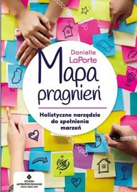 Mapa pragnień. Holistyczne narzędzie do spełniania marzeń - Danielle LaPorte - ebook + książka