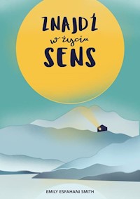 Znajdź w życiu sens - Smith Emily Esfahani - książka