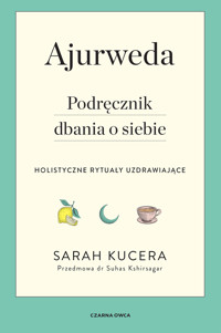 Ajurweda. Podręcznik dbania o siebie - Sarah Kucera - książka