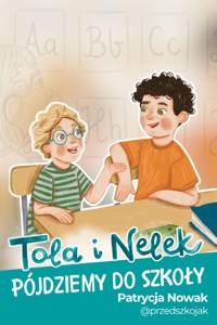 Tola i Nelek - Pójdziemy do szkoły - Patrycja Nowak - audiobook