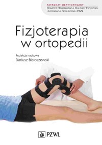 Fizjoterapia w ortopedii - Białoszewski Dariusz - książka