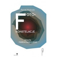 Foto-konstelacje wokół Marka Piaseckiego - Paweł Mościcki - książka