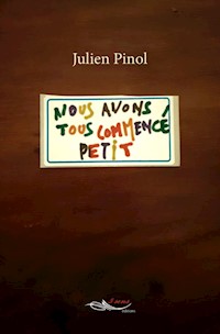 Nous avons tous commencé petit - Julien Pinol - ebook