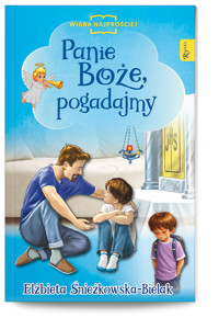 Panie Boże, pogadajmy - Elżbieta Śnieżkowska-Bielak - książka