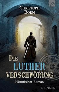 Die Lutherverschwörung - Christoph Born - ebook