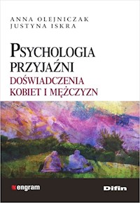 Psychologia przyjaźni - Olejniczak Anna, Iskra Justyna - książka