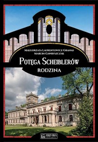 Potęga Scheiblerów Rodzina - Laurentowicz-Granas Małgorzata, Gawryszczak Marcin - książka