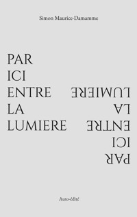 Par ici entre la lumière - Simon Maurice-Damamme - ebook