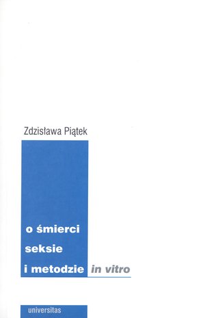 O śmierci, seksie i metodzie in vitro - Zdzisława Piątek - książka