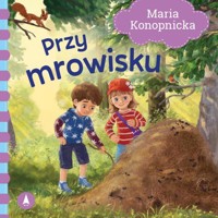 Przy mrowisku - Maria Konopnicka - książka
