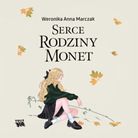 Serce rodziny Monet. Tom 1 - Marczak Weronika - ebook + audiobook