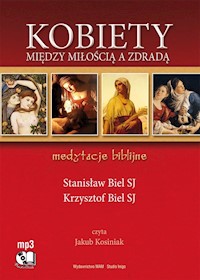 Kobiety - między miłością a zdradą - Stanisław Biel SJ, Krzysztof Biel SJ - ebook + audiobook