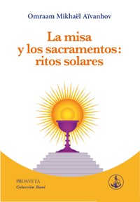 La misa y los sacramentos: ritos solares - Omraam Mikhael Aivanhov - ebook