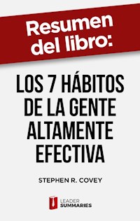 Resumen del libro "Los 7 hábitos de la gente altamente efectiva" de Stephen R. Covey - Leader Summaries - ebook