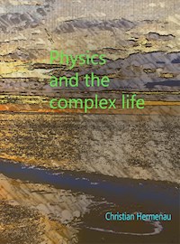 Physics and the complex life - Christian Hermenau - ebook