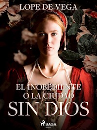 El inobediente o la ciudad sin Dios - Lope de Vega - ebook