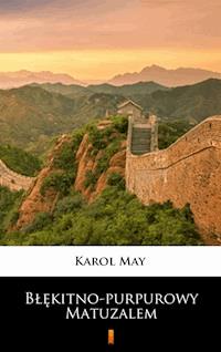 Błękitno-purpurowy Matuzalem. Powieść chińska - Karol May - ebook