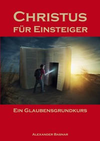 Christus für Einsteiger - Alexander Basnar - ebook