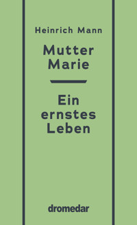 Mutter Marie, Ein ernstes Leben - Heinrich Mann - ebook