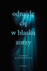 Odnajdę cię w blasku zorzy - Stankewitz Sarah - ebook + książka