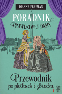 Poradni prawdziwej damy. Przewodnik po plotkach i zbrodni - Dianne Freeman - książka