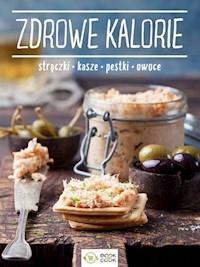 Zdrowe kalorie Strączki Kasze Pestki Owoce -  - książka