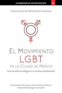 El Movimiento LGBT en la Ciudad de México - Carlos Arturo Martínez Carmona - ebook