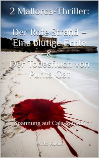 2 Mallorca-Thriller: Der Rote Strand – Eine blutige Ernte & Der Todesfluch von Punta Gat - Mirko Kukuk - ebook