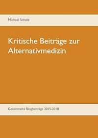 Kritische Beiträge zur Alternativmedizin - Michael Scholz - ebook