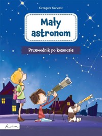 Mały astronom Przewodnik po kosmosie - Karwasz Grzegorz - książka