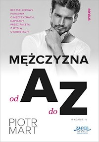 Mężczyzna od A do Z. Wydanie IV - Piotr Mart - ebook + audiobook + książka