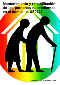Mantenimiento Y Rehabilitación De Las Personas Dependientes En El Domicilio. Uf0122. - Miguel Ángel Ladrón De Guevara - ebook