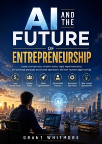 AI and the Future of Entrepreneurship - Grant Whitmore - ebook