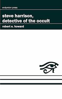 Steve Harrison, Detective of the Occult - Robert E. Howard - ebook
