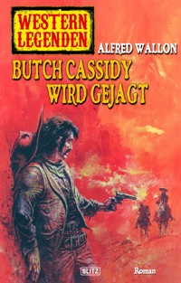 Western Legenden 31: Butch Cassidy wird gejagt - Alfred Wallon - ebook