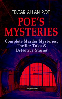 POE'S MYSTERIES: Complete Murder Mysteries, Thriller Tales & Detective Stories (Illustrated) - Edgar Allan Poe - ebook