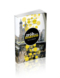 Zrób to w Krakowie - Kursa Magdalena, Pelowski Wojciech, Romanowski Rafał - książka