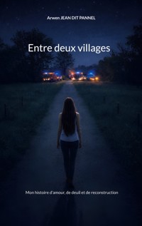 Entre deux villages - Arwen Jean Dit Pannel - ebook