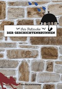Der Geschichtenbrunnen - Iris Fritzsche - ebook