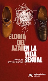 Elogio del azar en la vida sexual - Monique David Ménard - ebook