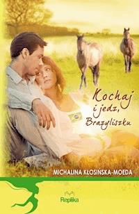 Kochaj i jedz, Brazyliszku - Michalina Kłosińska-Moeda - ebook