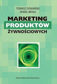 Marketing produktów żywnościowych - Domański Tomasz, Bryła Paweł - książka