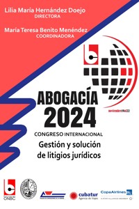 Abogacía 2024. Congreso internacional. Gestión y solución de litigios jurídicos - Colectivo de Autores - ebook