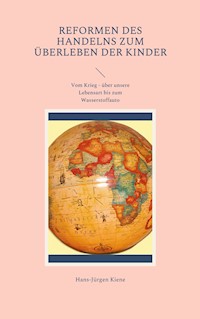 Reformen des Handelns zum Überleben der Kinder - Hans-Jürgen Kiene - ebook