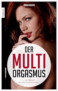 Der Multi-Orgasmus - Jürgen Wolter - ebook