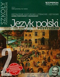 Odkrywamy na nowo 2 Język polski Podręcznik Kształcenie kulturowo-literackie i językowe Zakres podstawowy i rozszerzony - Janicka-Szyszko Renata, Steblecka-Jankowska Magdalena - książka