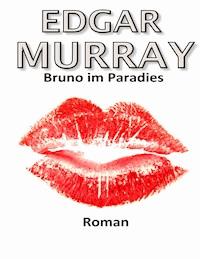 Bruno im Paradies - Edgar Murray - ebook