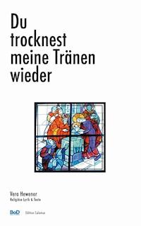 Du trocknest meine Tränen wieder - Vera Hewener - ebook