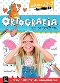 Ortografia ze smokami Zbiór tekstów do uzupełnienia Klasa 1-3 - Michalec Bogusław, Bator Agnies - książka