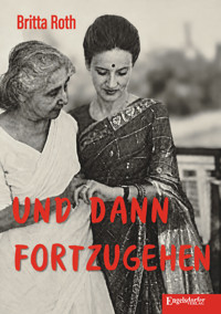 Und dann fortzugehen - Britta Roth - ebook